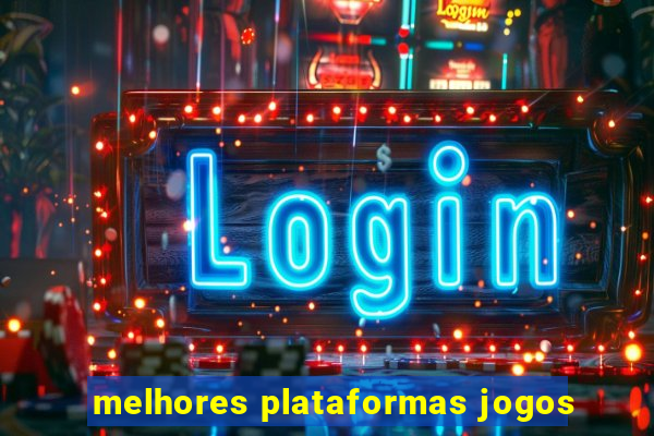 melhores plataformas jogos